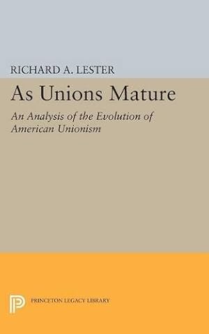 Immagine del venditore per As Unions Mature: An Analysis of the Evolution of American Unionism (Princeton Legacy Library) by Lester, Richard Allen [Paperback ] venduto da booksXpress