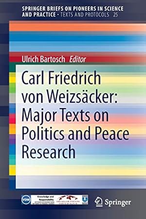 Seller image for Carl Friedrich von Weizsäcker: Major Texts on Politics and Peace Research (SpringerBriefs on Pioneers in Science and Practice) [Soft Cover ] for sale by booksXpress