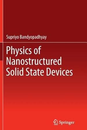 Imagen del vendedor de Physics of Nanostructured Solid State Devices by Bandyopadhyay, Supriyo [Paperback ] a la venta por booksXpress