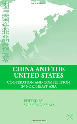 Seller image for China and the United States: Cooperation and Competition in Northeast Asia [Hardcover ] for sale by booksXpress