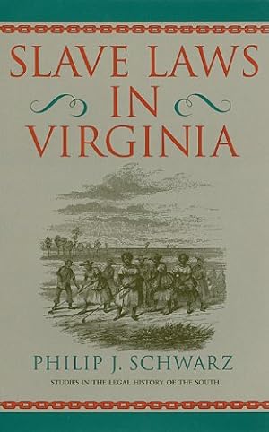 Seller image for Slave Laws in Virginia (Studies in the Legal History of the South Ser.) by Schwarz, Phillip [Paperback ] for sale by booksXpress