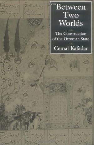 Seller image for Between Two Worlds: The Construction of the Ottoman State by Kafadar, Cemal [Paperback ] for sale by booksXpress
