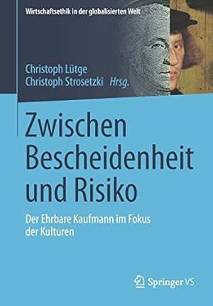 Seller image for Zwischen Bescheidenheit und Risiko: Der Ehrbare Kaufmann im Fokus der Kulturen (Wirtschaftsethik in der globalisierten Welt) (German and English Edition) [Paperback ] for sale by booksXpress
