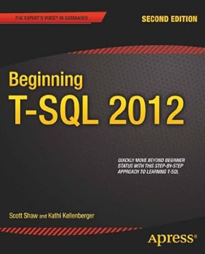 Image du vendeur pour Beginning T-SQL 2012 (Expert's Voice in Databases) by Kellenberger, Kathi, Shaw, Scott [Paperback ] mis en vente par booksXpress