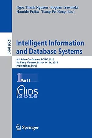 Immagine del venditore per Intelligent Information and Database Systems: 8th Asian Conference, ACIIDS 2016, Da Nang, Vietnam, March 14-16, 2016, Proceedings, Part I (Lecture Notes in Computer Science) [Soft Cover ] venduto da booksXpress