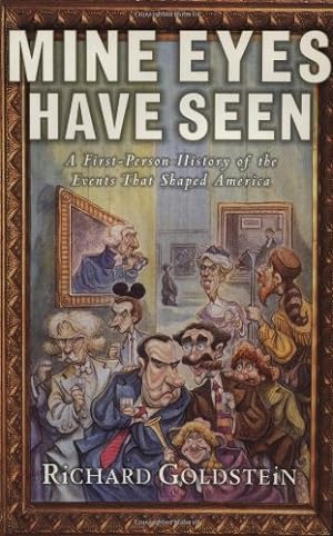 Seller image for Mine Eyes Have Seen: A First-Person History of the Events That Shaped America by Goldstein, Richard [Paperback ] for sale by booksXpress