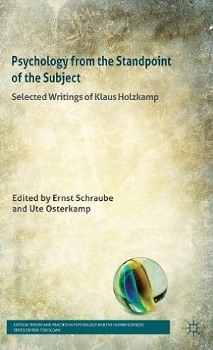 Seller image for Psychology from the Standpoint of the Subject: Selected Writings of Klaus Holzkamp (Critical Theory and Practice in Psychology and the Human Sciences) by Holzkamp, Klaus, Boreham, Andrew, Sloan, Tod [Hardcover ] for sale by booksXpress