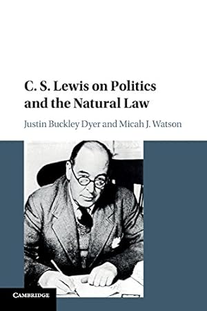 Image du vendeur pour C. S. Lewis on Politics and the Natural Law by Dyer, Justin Buckley, Watson, Micah J. [Paperback ] mis en vente par booksXpress
