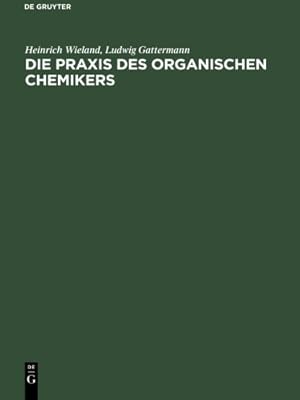 Imagen del vendedor de Die Praxis des organischen Chemikers (German Edition) by Wieland, Heinrich [Hardcover ] a la venta por booksXpress