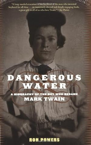 Seller image for Dangerous Water: A Biography Of The Boy Who Became Mark Twain by Powers, Ron [Paperback ] for sale by booksXpress