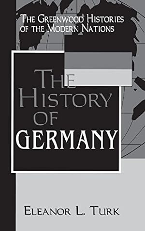 Image du vendeur pour The History of Germany (The Greenwood Histories of the Modern Nations) by Turk, Eleanor L. [Hardcover ] mis en vente par booksXpress
