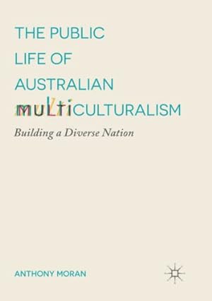 Seller image for The Public Life of Australian Multiculturalism: Building a Diverse Nation by Moran, Anthony [Paperback ] for sale by booksXpress