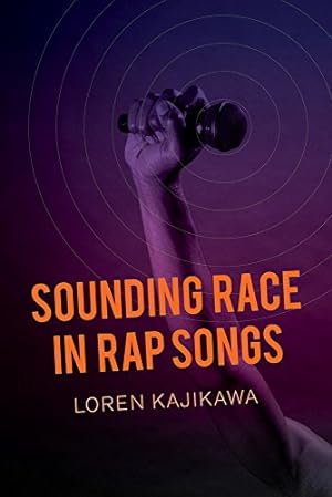 Seller image for Sounding Race in Rap Songs by Kajikawa, Loren [Paperback ] for sale by booksXpress