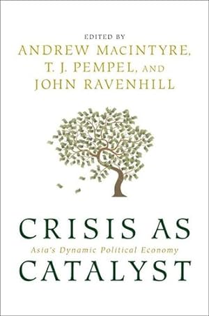 Seller image for Crisis as Catalyst: Asia's Dynamic Political Economy (Cornell Studies in Political Economy) [Hardcover ] for sale by booksXpress