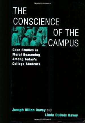 Seller image for The Conscience of the Campus: Case Studies in Moral Reasoning Among Today's College Students by Davey, Linda DuBois, Davey, Joseph Dillon [Paperback ] for sale by booksXpress