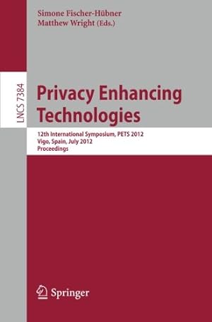 Seller image for Privacy Enhancing Technologies: 12th International Symposium, PETS 2012, Vigo, Spain, July 11-13, 2012, Proceedings (Lecture Notes in Computer Science) [Paperback ] for sale by booksXpress