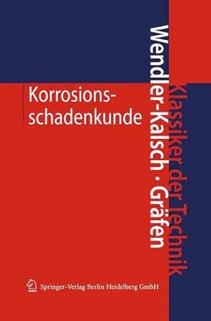 Seller image for Korrosionsschadenkunde (Klassiker der Technik) (German Edition) by Wendler-Kalsch, Elsbeth, Gräfen, Hubert [Paperback ] for sale by booksXpress