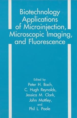 Immagine del venditore per Biotechnology Applications of Microinjection, Microscopic Imaging, and Fluorescence by H.Bach, Peter [Paperback ] venduto da booksXpress