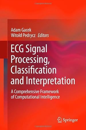 Seller image for ECG Signal Processing, Classification and Interpretation: A Comprehensive Framework of Computational Intelligence [Hardcover ] for sale by booksXpress