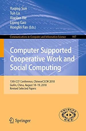 Seller image for Computer Supported Cooperative Work and Social Computing: 13th CCF Conference, ChineseCSCW 2018, Guilin, China, August 1819, 2018, Revised Selected . in Computer and Information Science) [Paperback ] for sale by booksXpress