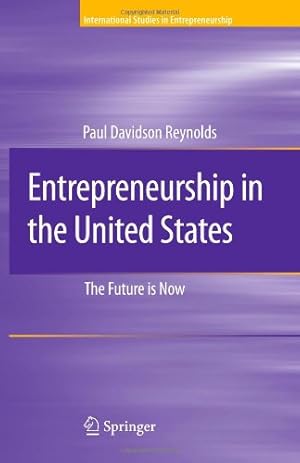 Seller image for Entrepreneurship in the United States: The Future Is Now (International Studies in Entrepreneurship) by Reynolds, Paul D. Davidson [Paperback ] for sale by booksXpress