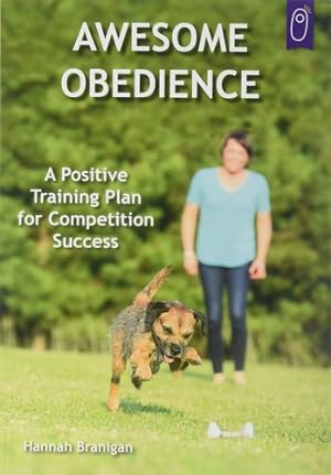 Seller image for Awesome Obedience: A Positive Training Plan for Competition Success by Hannah Branigan [Paperback ] for sale by booksXpress