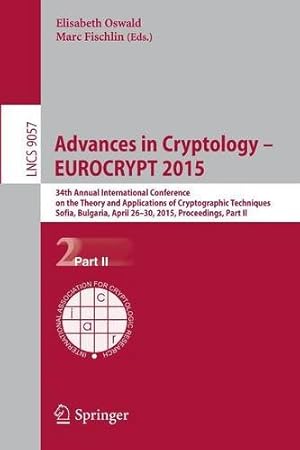 Image du vendeur pour Advances in Cryptology EUROCRYPT 2015: 34th Annual International Conference on the Theory and Applications of Cryptographic Techniques, Sofia, . Part II (Lecture Notes in Computer Science) [Paperback ] mis en vente par booksXpress