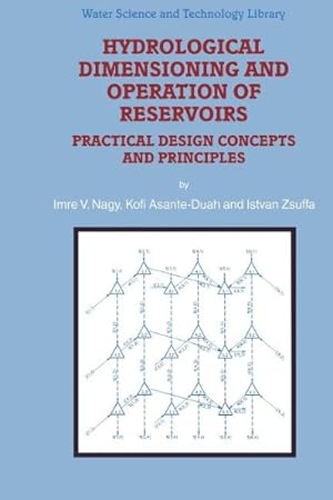 Bild des Verkufers fr Hydrological Dimensioning and Operation of Reservoirs: Practical Design Concepts and Principles (Water Science and Technology Library) by Nagy, I.V., Asante-Duah, K., Zsuffa, I. [Hardcover ] zum Verkauf von booksXpress