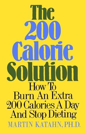 Imagen del vendedor de The 200 Calorie Solution by Katahn Ph.D., Martin [Paperback ] a la venta por booksXpress