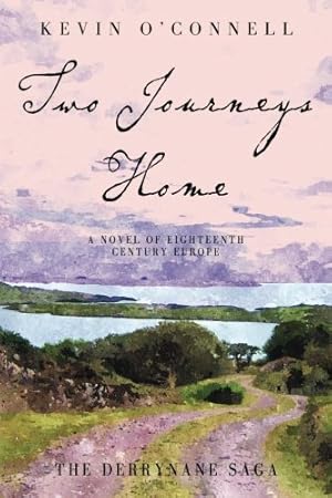 Seller image for Two Journeys Home: A Novel of Eighteenth Century Europe (The Derrynane Saga) (Volume 2) by O'Connell, Kevin [Paperback ] for sale by booksXpress