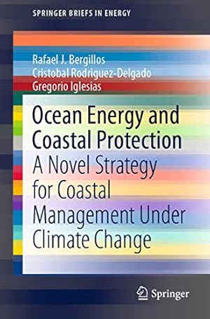 Seller image for Ocean Energy and Coastal Protection: A Novel Strategy for Coastal Management Under Climate Change (SpringerBriefs in Energy) by Bergillos, Rafael J., Rodriguez-Delgado, Cristobal, Iglesias, Gregorio [Paperback ] for sale by booksXpress