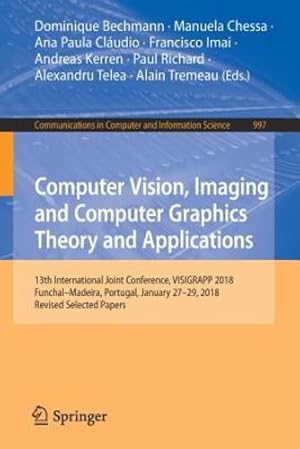 Seller image for Computer Vision, Imaging and Computer Graphics Theory and Applications: 13th International Joint Conference, VISIGRAPP 2018 Funchalâ  Madeira, Portugal, . in Computer and Information Science) [Paperback ] for sale by booksXpress