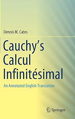 Seller image for Cauchy's Calcul Infinit ©simal: An Annotated English Translation by Cates, Dennis M. [Hardcover ] for sale by booksXpress