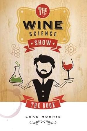 Seller image for The Wine Science Show by Morris, Luke [Paperback ] for sale by booksXpress