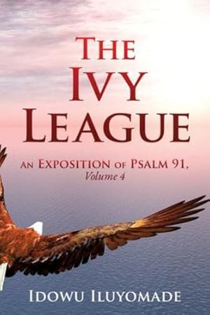 Immagine del venditore per The Ivy League: An Exposition of Psalm 91, Volume 4 by Iluyomade, Idowu [Paperback ] venduto da booksXpress