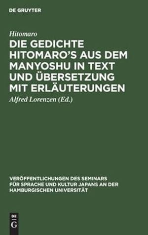 Imagen del vendedor de Die Gedichte Hitomaro's aus dem Manyoshu in Text und   bersetzung mit Erl ¤uterungen (Ver ¶ffentlichungen Des Seminars F ¼r Sprache Und Kultur Japans An der Hamburgischen Universit ¤t) (German Edition) [Hardcover ] a la venta por booksXpress