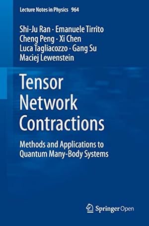 Immagine del venditore per Tensor Network Contractions: Methods and Applications to Quantum Many-Body Systems (Lecture Notes in Physics (964)) by Ran, Shi-Ju, Tirrito, Emanuele, Peng, Cheng, Chen, Xi, Tagliacozzo, Luca, Su, Gang, Lewenstein, Maciej [Paperback ] venduto da booksXpress
