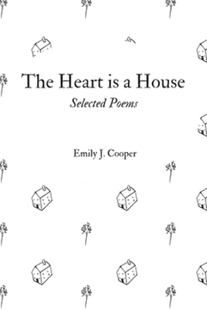 Image du vendeur pour The Heart is a House: Selected Poems by Emily J. Cooper by Cooper, Emily Joan [Paperback ] mis en vente par booksXpress