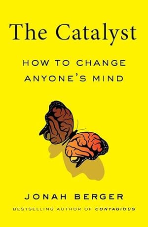 Seller image for The Catalyst: How to Change Anyone's Mind by Berger, Jonah [Hardcover ] for sale by booksXpress