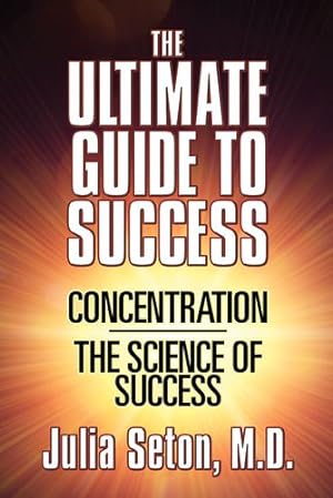 Seller image for The Ultimate Guide to Success: Concentration/The Science of Success by Seton M D, Julia [Paperback ] for sale by booksXpress