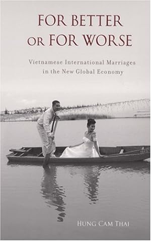 Image du vendeur pour For Better or For Worse: Vietnamese International Marriages in the New Global Economy by Thai, Hung Cam [Paperback ] mis en vente par booksXpress