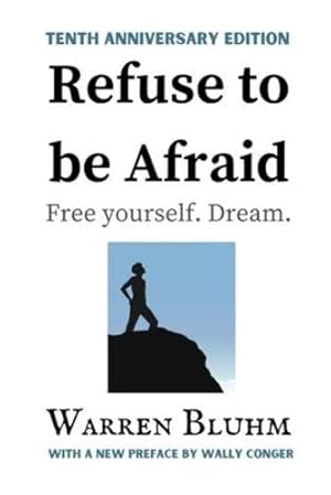 Seller image for Refuse to be Afraid: Tenth Anniversary Edition by Bluhm, Warren [Paperback ] for sale by booksXpress