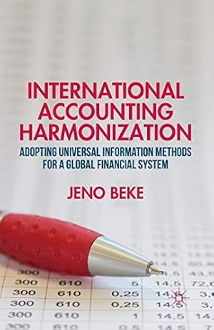 Seller image for International Accounting Harmonization: Adopting Universal Information Methods for a Global Financial System by Beke, J. [Paperback ] for sale by booksXpress