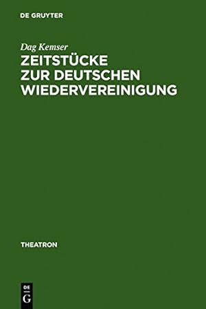 Seller image for Zeitstücke zur deutschen Wiedervereinigung (Theatron) (German Edition) by Kemser, Dag [Hardcover ] for sale by booksXpress