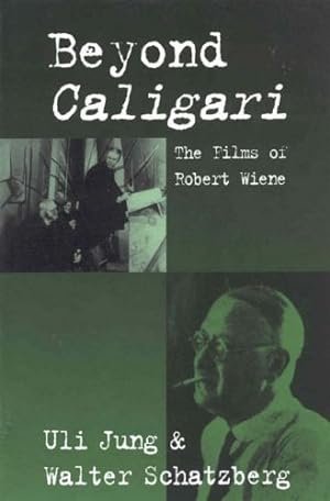 Image du vendeur pour Beyond Caligari: The Films of Robert Wiene by Jung, Uli, Schatzberg, Walter [Paperback ] mis en vente par booksXpress