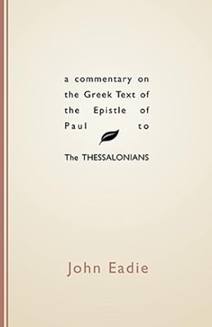 Immagine del venditore per A Commentary on the Greek Text of the Epistle of Paul to the Thessalonians [Soft Cover ] venduto da booksXpress
