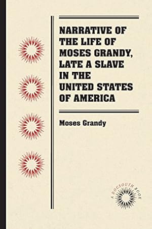 Bild des Verkufers fr Narrative of the Life of Moses Grandy, Late a Slave in the United States of America (Docsouth Books) by Grandy, Moses [Paperback ] zum Verkauf von booksXpress