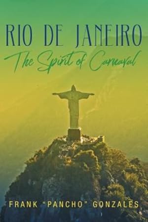 Bild des Verkufers fr Rio De Janeiro: : The Spirit of Carnaval by Gonzales, Frank Pancho [Paperback ] zum Verkauf von booksXpress