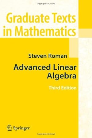 Image du vendeur pour Advanced Linear Algebra: Third Edition (Graduate Texts in Mathematics) by Roman, Steven [Paperback ] mis en vente par booksXpress