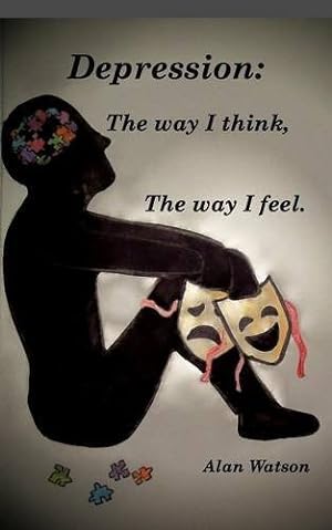 Seller image for Depression: The way i think, The way i feel. by Watson, Alan [Paperback ] for sale by booksXpress